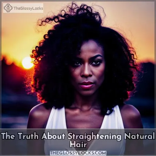 The Truth About Straightening Natural Hair