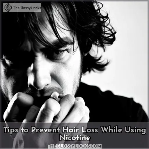 Tips to Prevent Hair Loss While Using Nicotine