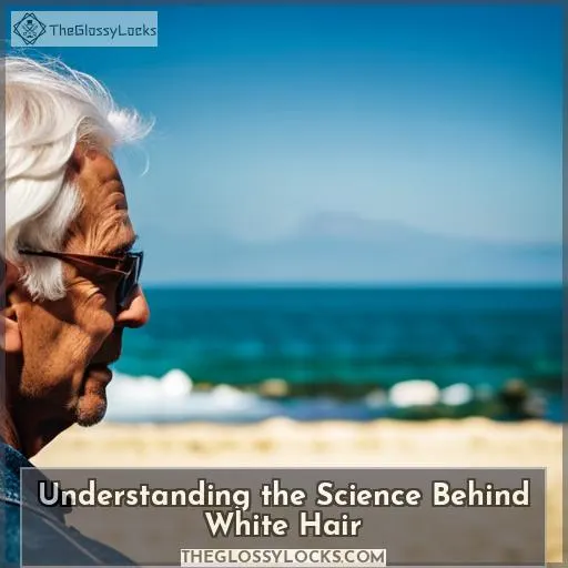 Understanding the Science Behind White Hair