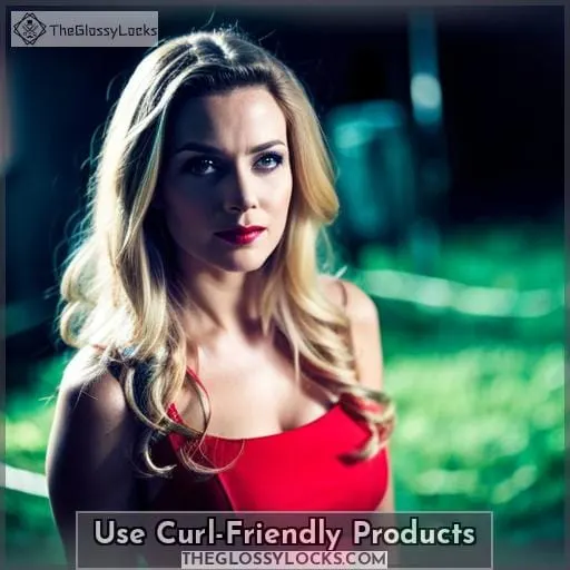 Use Curl-Friendly Products