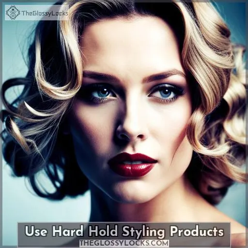 Use Hard Hold Styling Products