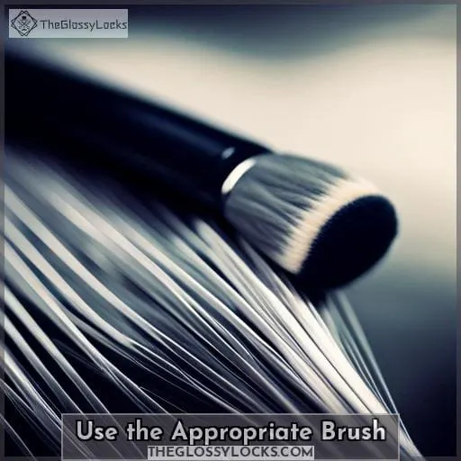 Use the Appropriate Brush