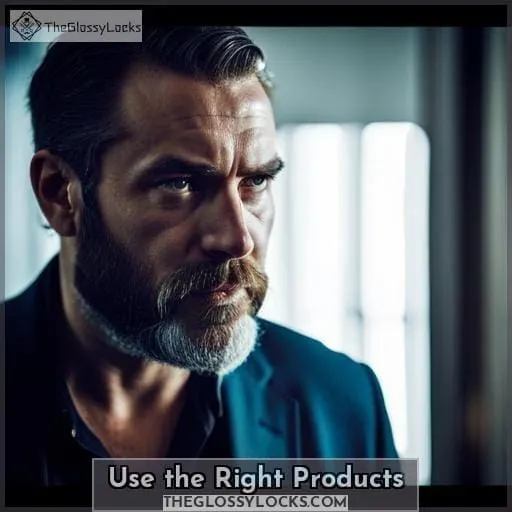 Use the Right Products