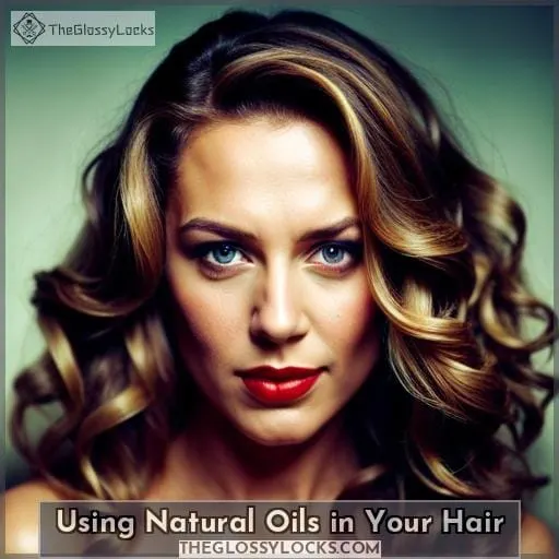Using Natural Oils in Your Hair