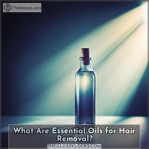 What Are Essential Oils for Hair Removal?
