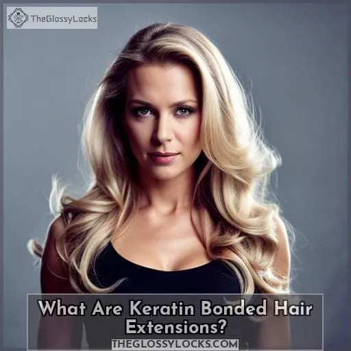 What Are Keratin Bonded Hair Extensions