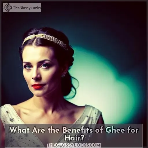 What Are the Benefits of Ghee for Hair?