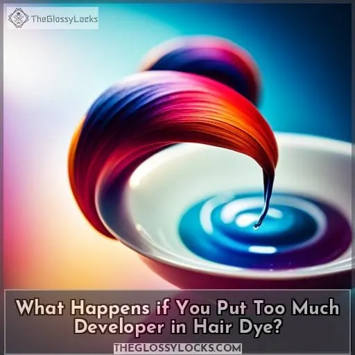 What Happens if You Put Too Much Developer in Hair Dye?
