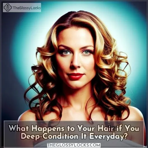 What Happens to Your Hair if You Deep-Condition It Everyday?