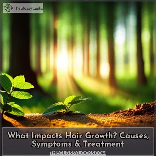 what-impacts-hair-growth-causes-symptoms-treatment