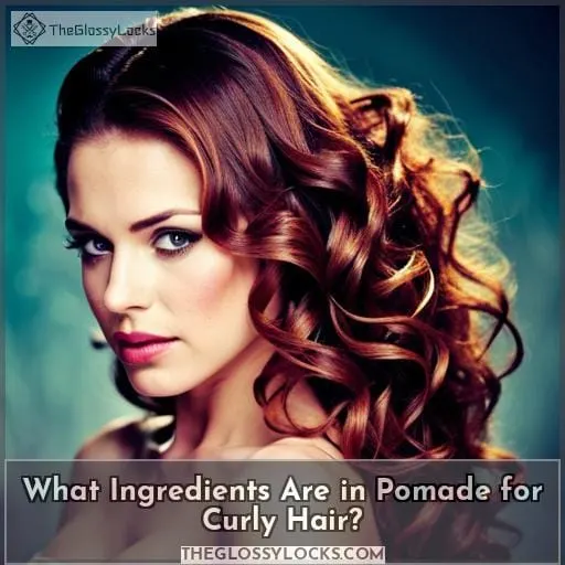 What Ingredients Are in Pomade for Curly Hair?