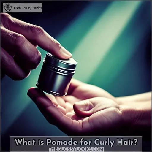What is Pomade for Curly Hair?