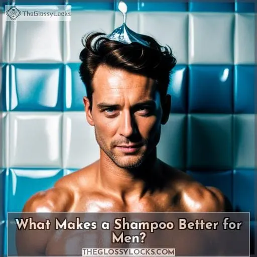 What Makes a Shampoo Better for Men