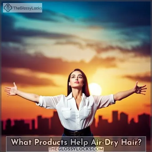 What Products Help Air-Dry Hair?