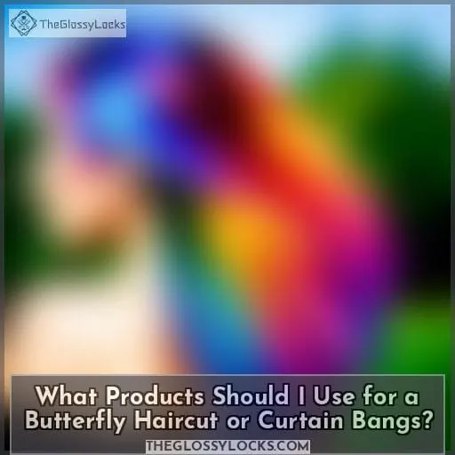 What Products Should I Use for a Butterfly Haircut or Curtain Bangs?