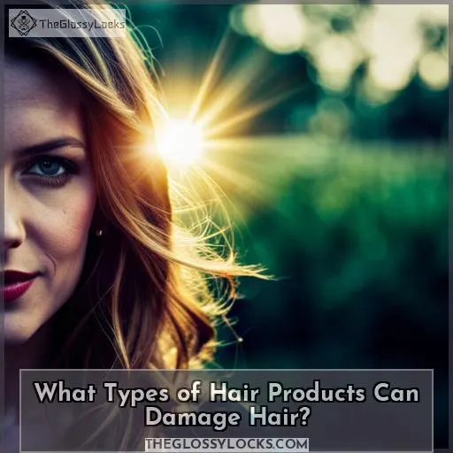 What Types of Hair Products Can Damage Hair?