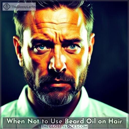 When Not to Use Beard Oil on Hair