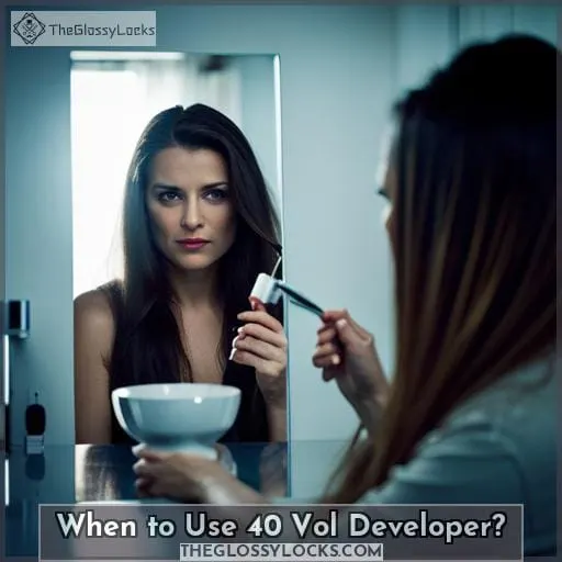 When to Use 40 Vol Developer