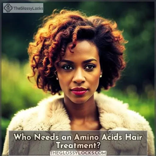 Who Needs an Amino Acids Hair Treatment?