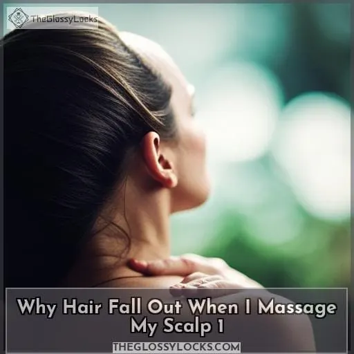 why hair fall out when i massage my scalp 1