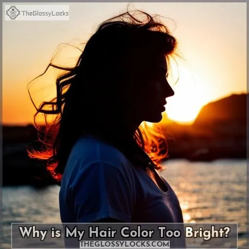 Why is My Hair Color Too Bright?