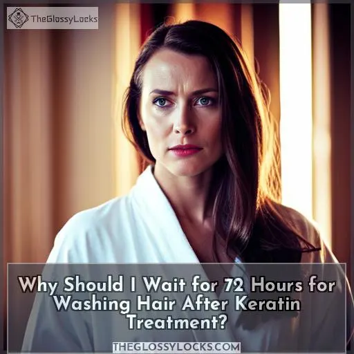 Why Should I Wait for 72 Hours for Washing Hair After Keratin Treatment?