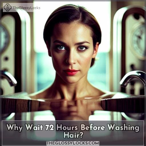 Why Wait 72 Hours Before Washing Hair Why Wait 72 Hours Before Washing Hair