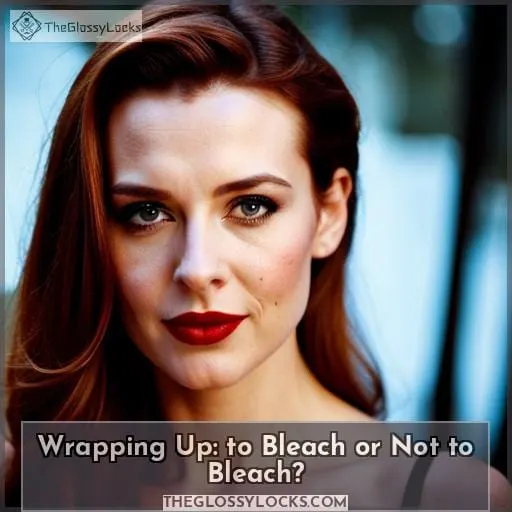 Wrapping Up: to Bleach or Not to Bleach?