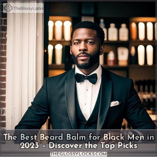 Top 10 Best Beard Balms For Black Men 2023