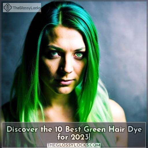 Discover the 10 Best Green Hair Dye for 2023!
