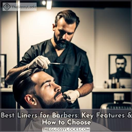 Top 6 Best Liners for Barbers Get Sharp Edges in 2023