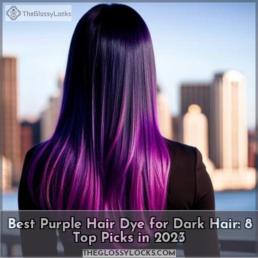Best Purple Hair Dye for Dark Hair 8 Top Picks in 2023