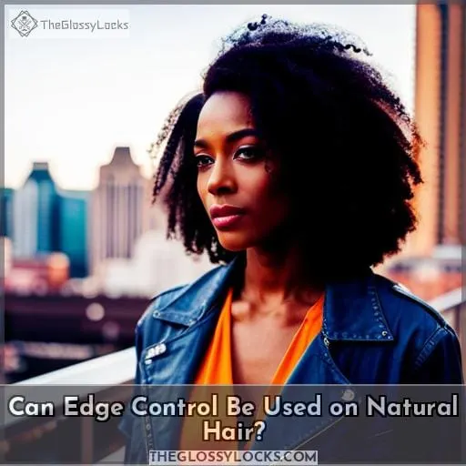 Can Edge Control Be Used on Natural Hair