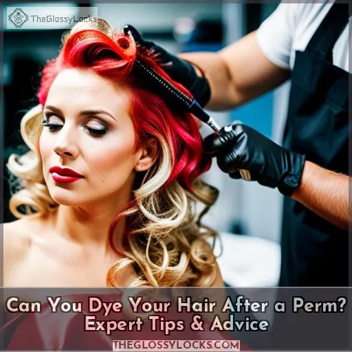 can you dye your hair after a perm