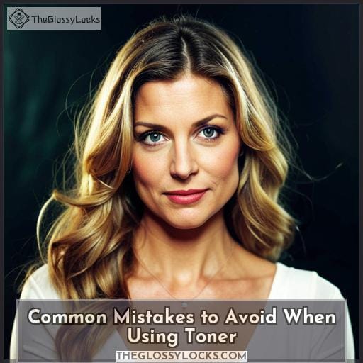 Common Mistakes to Avoid When Using Toner