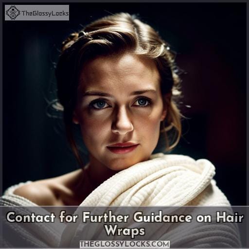 Contact for Further Guidance on Hair Wraps