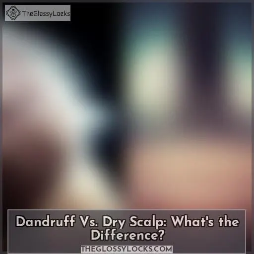 Dandruff Vs. Dry Scalp: What