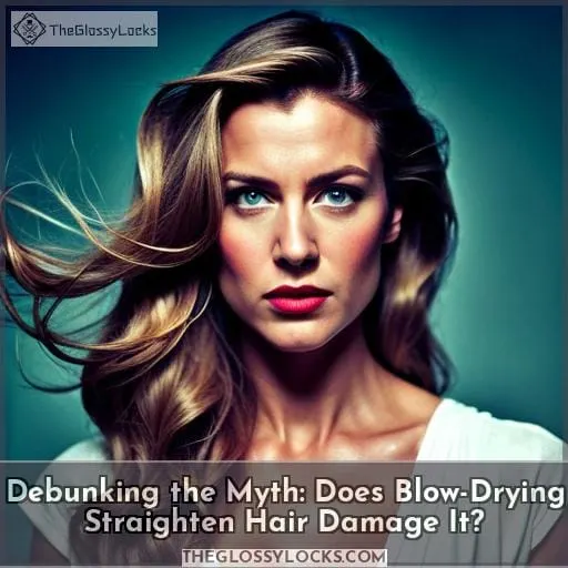 Debunking the Myth: Does Blow-Drying Straighten Hair Damage It