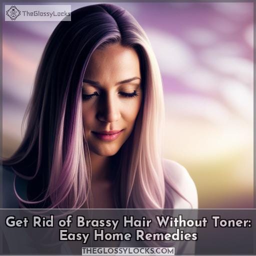 Get Rid of Brassy Hair Without Toner Easy Home Remedies