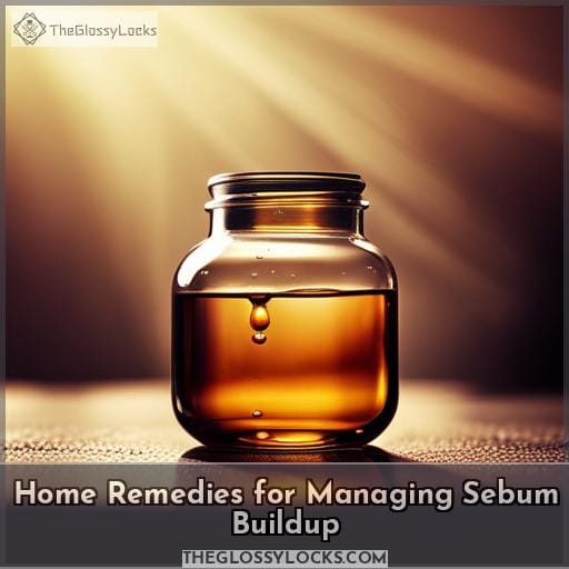Home Remedies for Managing Sebum Buildup
