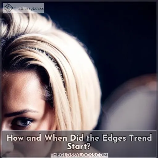 How and When Did the Edges Trend Start