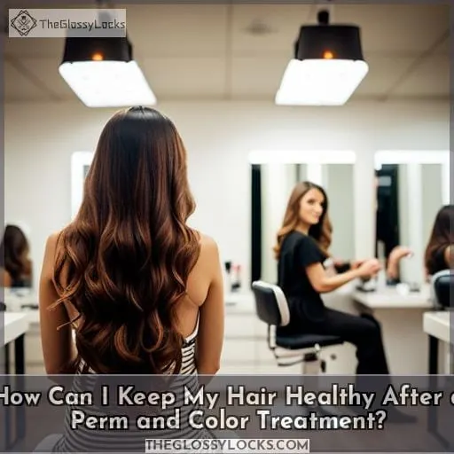 How Can I Keep My Hair Healthy After a Perm and Color Treatment