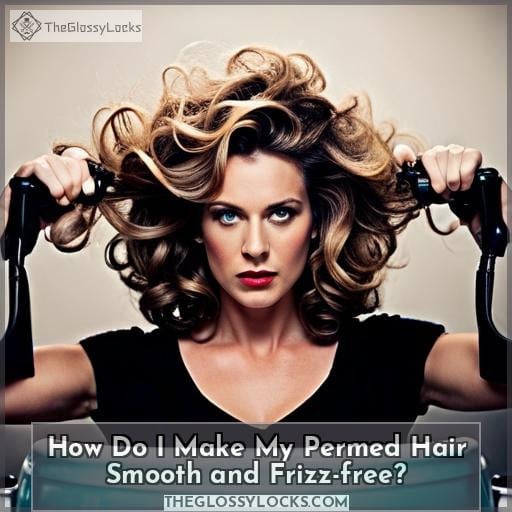 How Do I Make My Permed Hair Smooth and Frizz-free