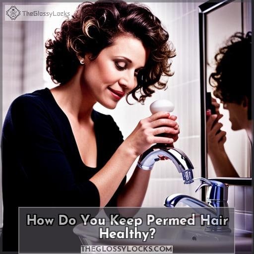 How Do You Keep Permed Hair Healthy