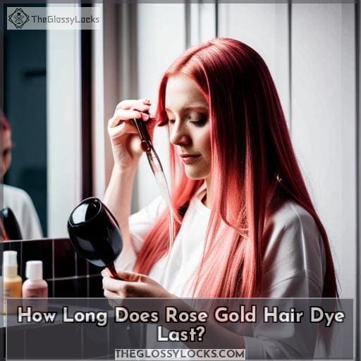How Long Does Rose Gold Hair Dye Last