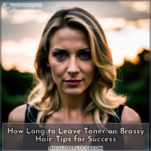 How Long to Leave Toner on Brassy Hair: Tips for Success