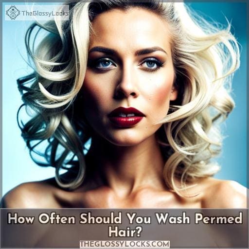 How Often Should You Wash Permed Hair