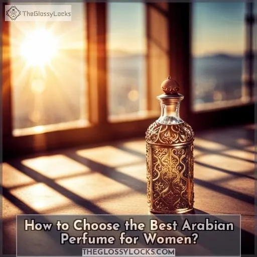 How to Choose the Best Arabian Perfume for Women