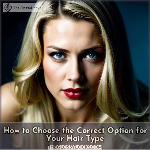 How to Choose the Correct Option for Your Hair Type
