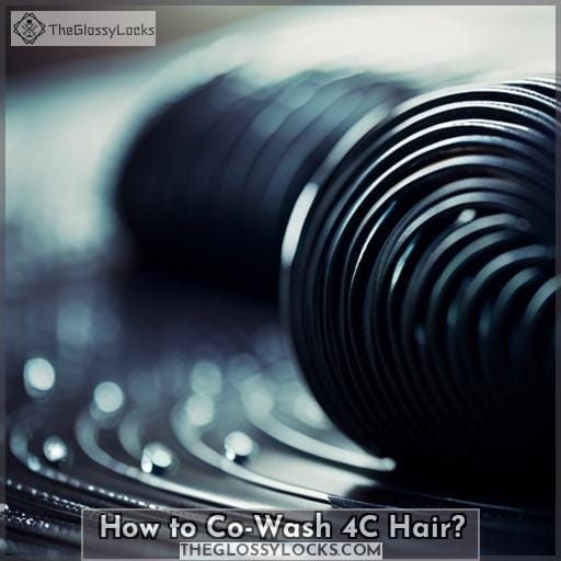 How to Co-Wash 4C Hair